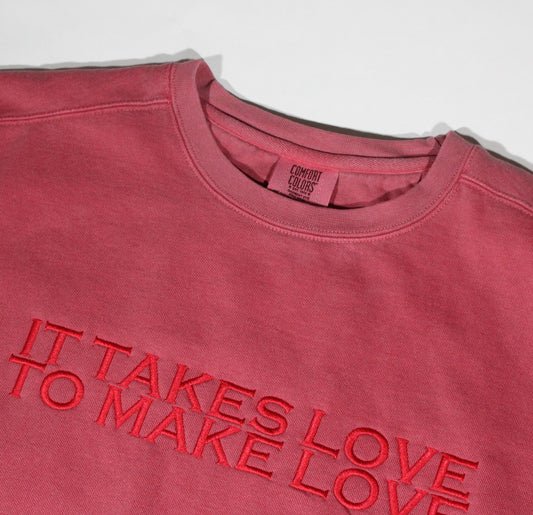 IT TAKES LOVE TO MAKE LOVE PREMIUM PIGMENT CREWNECK - FADED RED