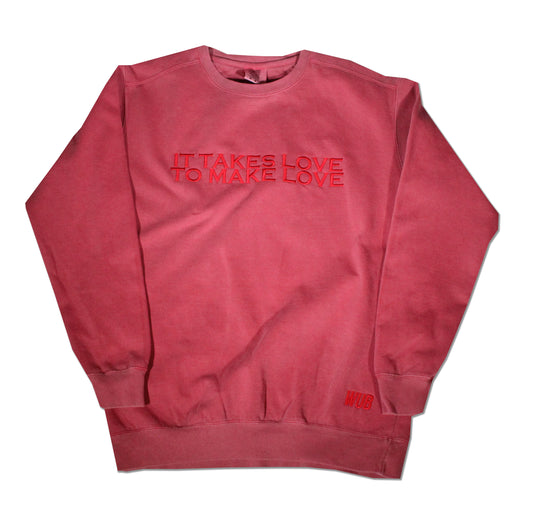 IT TAKES LOVE TO MAKE LOVE PREMIUM PIGMENT CREWNECK - FADED RED