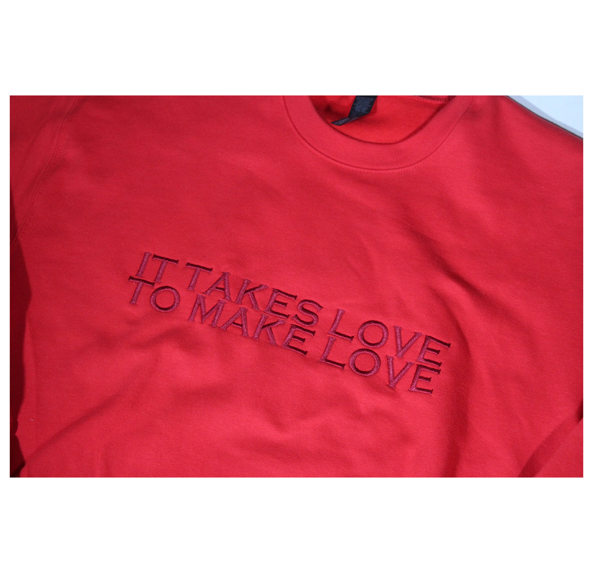 IT TAKES LOVE TO MAKE LOVE CREWNECK - RED