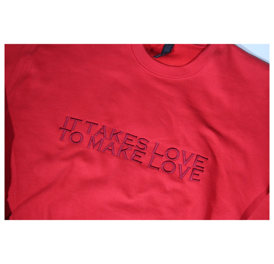 IT TAKES LOVE TO MAKE LOVE CREWNECK - RED